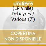 (LP Vinile) Debayres / Various (7") vinile