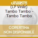 (LP Vinile) Tambo Tambo - Tambo Tambo vinile