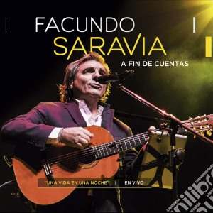 Saravia Facundo - A Fin De Cuentas - En Vivo cd musicale di Saravia Facundo