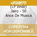 (LP Vinile) Jairo - 50 Anos De Musica vinile