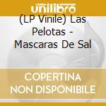 (LP Vinile) Las Pelotas - Mascaras De Sal vinile