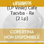 (LP Vinile) Cafe Tacvba - Re (2 Lp) vinile