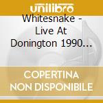 Whitesnake - Live At Donington 1990 (2Cds+D cd