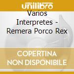 Varios Interpretes - Remera Porco Rex cd