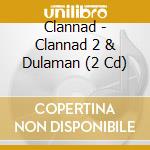 Clannad - Clannad 2 & Dulaman (2 Cd) cd