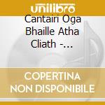 Cantairi Oga Bhaille Atha Cliath - Fuaireas-Sa Cuireadh cd