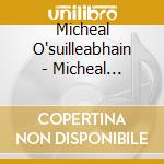 Micheal O'suilleabhain - Micheal O'suilleabhain cd