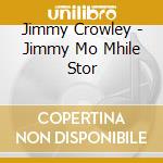 Jimmy Crowley - Jimmy Mo Mhile Stor cd