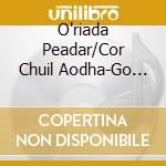 O'riada Peadar/Cor Chuil Aodha-Go Mbeannaitear Duit cd