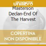 Masterson Declan-End Of The Harvest cd