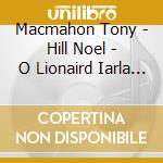 Macmahon Tony - Hill Noel - O Lionaird Iarla - Aislingi Ceoil - Music Of Dreams cd