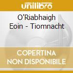 O'Riabhaigh Eoin - Tiomnacht cd