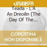Teada - L'A An Dreoilin (The Day Of The Wren) cd