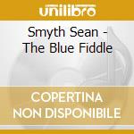 Smyth Sean - The Blue Fiddle cd