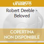Robert Deeble - Beloved cd