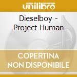 Dieselboy - Project Human cd musicale di Dieselboy
