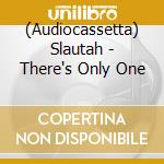 (Audiocassetta) Slautah - There's Only One cd