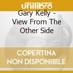 Gary Kelly - View From The Other Side cd