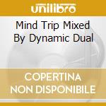 Mind Trip Mixed By Dynamic Dual cd