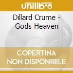 Dillard Crume - Gods Heaven cd musicale di Dillard Crume