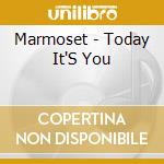 Marmoset - Today It'S You cd musicale di MARMOSET