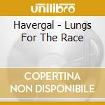 Havergal - Lungs For The Race cd musicale di HAVERGAL