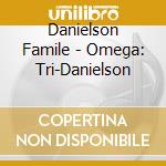 Danielson Famile - Omega: Tri-Danielson cd