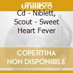 Cd - Niblett, Scout - Sweet Heart Fever cd musicale di NIBLETT, SCOUT
