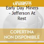 Early Day Miners - Jefferson At Rest cd