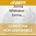 Jorma Whittaker - Jorma Whittaker cd musicale di WHITTAKER, JORMA