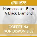 Normanoak - Born A Black Diamond cd musicale di NORMANOAK