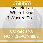 Jens Lekman - When I Said I Wanted To Be Your Dog cd musicale di Jens Lekman
