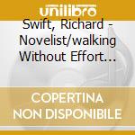 Swift, Richard - Novelist/walking Without Effort (2 Cd) cd musicale di Richard Swift