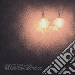Magnolia Electric Co. - Hard To Love A Man cd