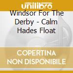 Windsor For The Derby - Calm Hades Float cd