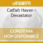 Catfish Haven - Devastator cd
