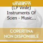 (LP Vinile) Instruments Of Scien - Music From The Films Ofr/swift lp vinile di INSTRUMENTS OF SCIENCE & TEC.