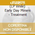 (LP Vinile) Early Day Miners - Treatment lp vinile di EARLY DAY MINERS