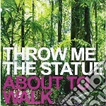 Throw Me The Statue - About To Walk (Cd Single) cd