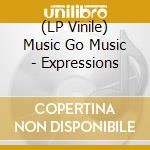 (LP Vinile) Music Go Music - Expressions lp vinile di Music Go Music
