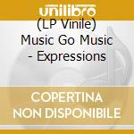 (LP Vinile) Music Go Music - Expressions vinile