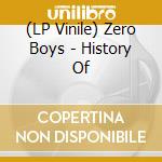 (LP Vinile) Zero Boys - History Of vinile