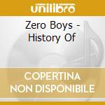Zero Boys - History Of cd musicale di Boys Zero