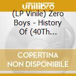 (LP Vinile) Zero Boys - History Of (40Th Anniversary Edition) (Clear Vinyl) (Lp+7') vinile