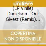 (LP Vinile) Danielson - Our Givest (Remix) (7') vinile