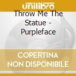 Throw Me The Statue - Purpleface cd