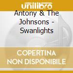 Antony & The Johnsons - Swanlights cd