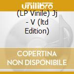 (LP Vinile) Jj - V (ltd Edition) lp vinile di Jj