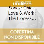 Songs: Ohia - Love & Work: The Lioness Sessions (2 Cd) cd musicale di Songs: Ohia