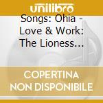 Songs: Ohia - Love & Work: The Lioness Sessions (2 Cd) cd